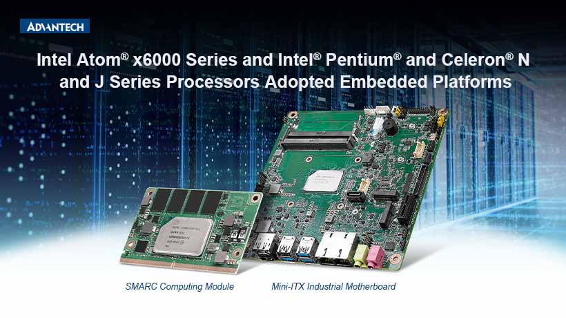 アドバンテック、Intel® Elkhart Lake Atom®x6000シリーズ& Pentium®・Celeron® N/Jシリーズプロセッサ搭載の組込みラインナップを発表